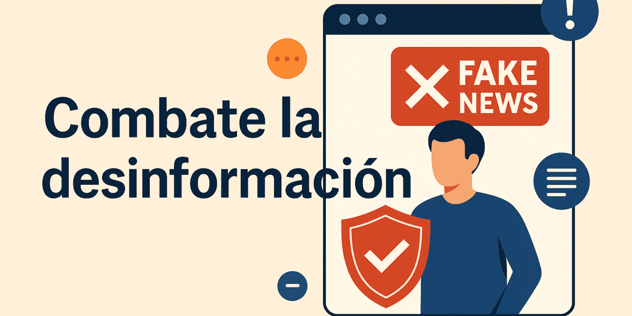Desinformación: cómo identificarla, combatirla y proteger tu reputación